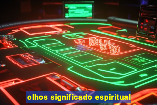 olhos significado espiritual